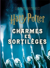 Harry Potter : Les Mini-grimoires T.1 ; Charmes Et Sortileges 