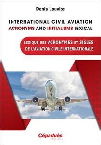International Civil Aviation Acronyms And Initialisms Lexical ; Lexique Des Acronymes Et Sigles De L'aviation Civile Internationale 
