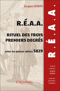 R.e.a.a. Rituel Des Trois Premiers Degres Selon Les Anciens Cahiers 5829 (1829) 