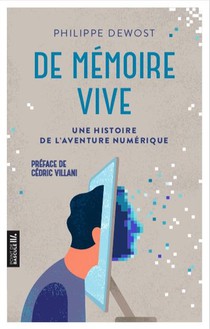 De Memoire Vive : Une Histoire De L'aventure Numerique 