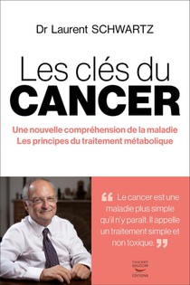 Les Cles Du Cancer : Une Nouvelle Comprehension De La Maladie 