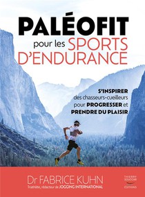 Paleofit Pour Les Sports D'endurance : S'inspirer Des Chasseurs-cueilleurs Pour Progresser Et Prendre Du Plaisir 
