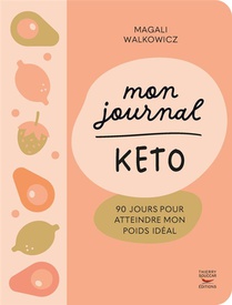 Mon Journal Keto : 90 Jours Pour Atteindre Mon Poids Ideal 