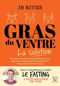 Gras Du Ventre : La Solution ; Une Methode Naturelle Hyperefficace Pour Perdre La Graisse Du Ventre 