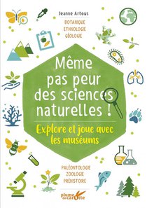 Meme Pas Peur Des Sciences Naturelles ! Explore Et Joue Avec Les Museums 