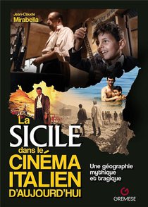 La Sicile Dans Le Cinema Italien D'aujourd'hui : Une Geographique Mythique Et Tragique 