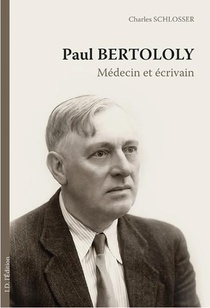 Paul Bertololy : Medecin Et Ecrivain 