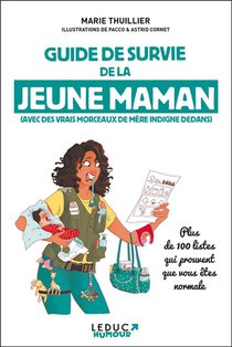 Guide De Survie De La Jeune Maman : (avec Des Vrais Morceaux De Mere Indigne Dedans) 