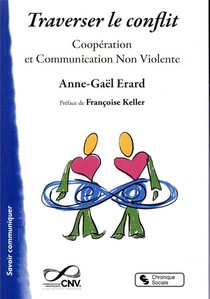 Traverser Le Conflit : Cooperation Et Communication Non Violente 