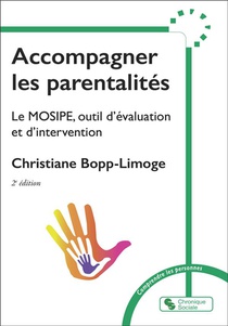 Accompagner Les Parentalites : Le Mosipe, Outil D'evaluation Et D'intervention (2e Edition) 