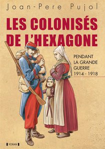 Les Colonises De L'hexagone Pendant La Grande Guerre 
