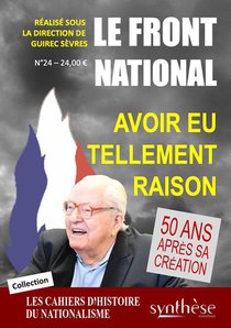 Le Front National, Avoir Eu Tellement Raison - Cahier D Histoire Du Nationalisme N 24 