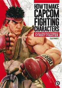 How To Make Capcom Fighting Characters ; Tout Sur La Conception Des Personnages De Street Fighter 