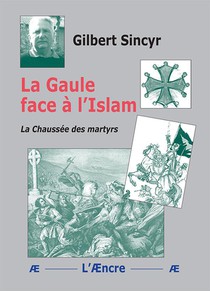 La Gaule Face A L Islam - La Chaussee Des Martyrs 