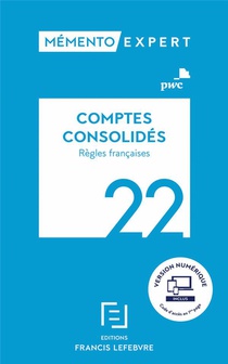 Memento Expert ; Comptes Consolides : Regles Francaise (edition 2022) 