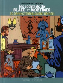 Les Cocktails De Blake Et Mortimer ; 30 Drinks Terriblement British 