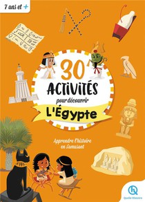 30 Activites Pour Decouvrir L'egypte : Des Activites Pour Apprendre L'histoire En S'amusant 