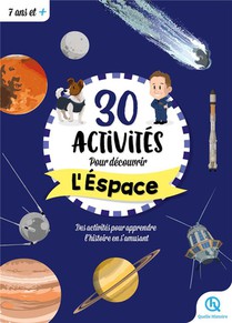 30 Activites Pour Decouvrir L'espace : Des Activites Pour Apprendre L'histoire En S'amusant 