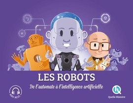 Les Robots : De L'automate A L'intelligence Artificielle 
