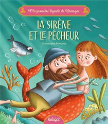 Ma Premiere Legende De Bretagne : La Sirene Et Le Pecheur 