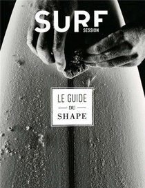 Guide Du Shape : Fabriquer Sa Planche De Surf 
