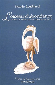 L'oiseau D'abondance : Contes Semoufos Sur Les Chemins De La Vie 