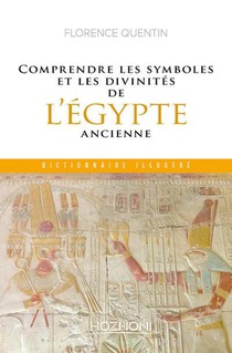 Comprendre Les Symboles Et Les Divinites De L'egypte Ancienne 