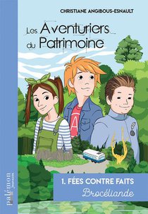 Les Aventuriers Du Patrimoine - T01 - Fees Contre Faits - Broceliande 