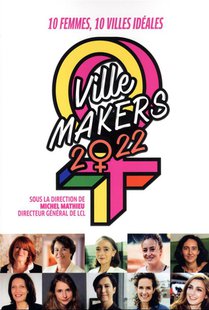 Ville Makers : Dix Femmes, Dix Villes Ideales (edition 2022) 