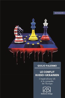 Le Conflit Russo-ukrainien : L'imperialisme Us A La Conquete De L'europe 
