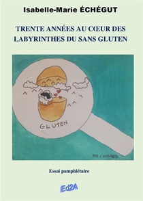 Trente Annees Au Cur Des Labyrinthes Du Sans Gluten 