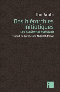 Des Hierarchies Initiatiques : Les Futuhat Al-makkiyyah 