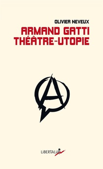 Armand Gatti : Theatre-utopie 