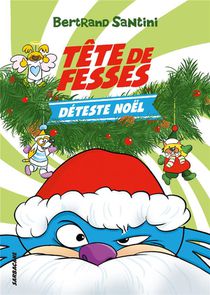 Les Aventures De Tete De Fesses T.3 : Tete De Fesses Deteste Noel 
