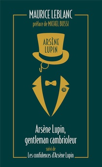 Arsene Lupin ; Gentleman Cambrioleur ; Les Confidences D'arsene Lupin 