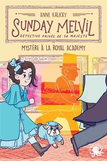 Sunday Melvil, Detective Privee De Sa Majeste : Mystere A La Royal Academy 