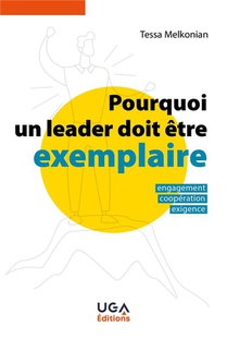Pourquoi Un Leader Doit Etre Exemplaire : Engagement, Cooperation, Exigence (2e Edition) 