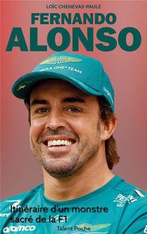 Fernando Alonso : Itineraire D'un Monstre Sacre De La F1 