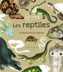 Je Decouvre Les Reptiles En Dessinant Et En Coloriant 