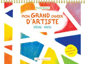 Mon Grand Cahier D'artiste : Special Pastel 