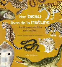 Mon Beau Livre De La Nature : A La Decouverte Des Felins Et Des Reptiles 
