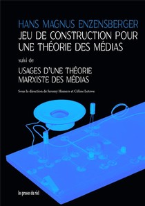 Jeu De Construction Pour Une Theorie Des Medias ; Usages D'une Theorie Marxiste Des Medias 