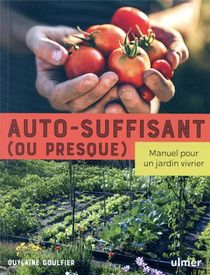 Autosuffisant (ou Presque) ; Manuel Pour Un Jardin Vivrier 
