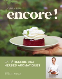 Encore ! : La Patisserie Aux Herbes Aromatiques D'ophelie Bares 