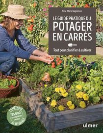 Guide Pratique Du Potager En Carres : Tout Pour Planifier & Cultiver 