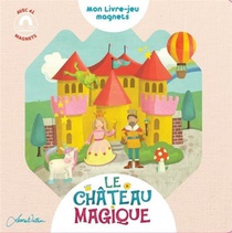Le Chateau Magique : Mon Livre Jeux Magnet 