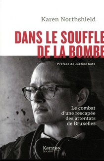 Dans Le Souffle De La Bombe ; Le Combat Poignant D'une Rescapee Des Attentats De Bruxelles 