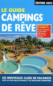 Le Guide Campings De Reve (edition 2023) 