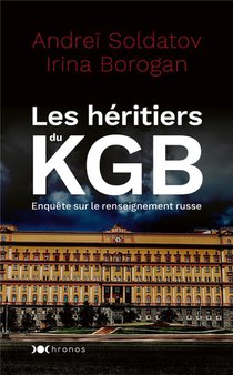 Les Heritiers Du Kgb : Enquete Sur Le Renseignement Russe 