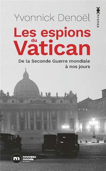 Les Espions Du Vatican : De La Seconde Guerre Mondiale A Nos Jours 